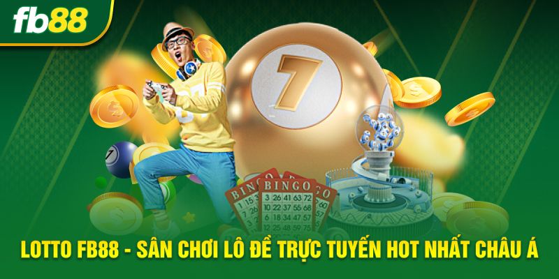 Lotto FB88 - Sân Chơi Lô Đề Trực Tuyến Hot Nhất Châu Á